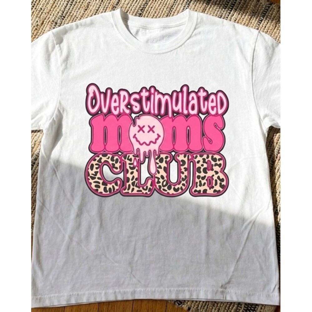 Overstimulated Moms Club Shirt , Funny Mom Life T-Shirt, Mother's Day Gift White